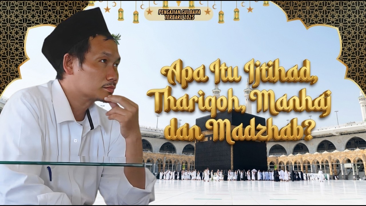 Apa Itu Ijtihad, Thariqoh, Manhaj dan Madzhab dalam Ushul Fiqih? || Gus Baha Ngaji Kitab Mahali