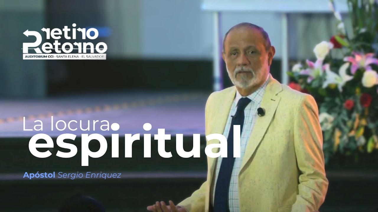 La Locura Espiritual | Apóstol Sergio Enríquez | Visita apostólica - Retiro de Pastores, SV