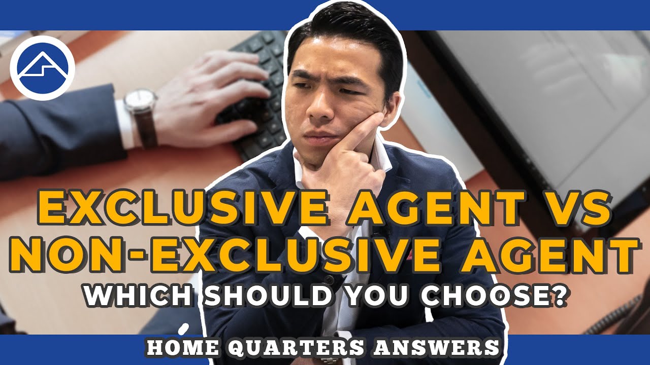 Exclusive agent or Non-exclusive agent. Which should you choose? | Home Quarters Ans Ep 5