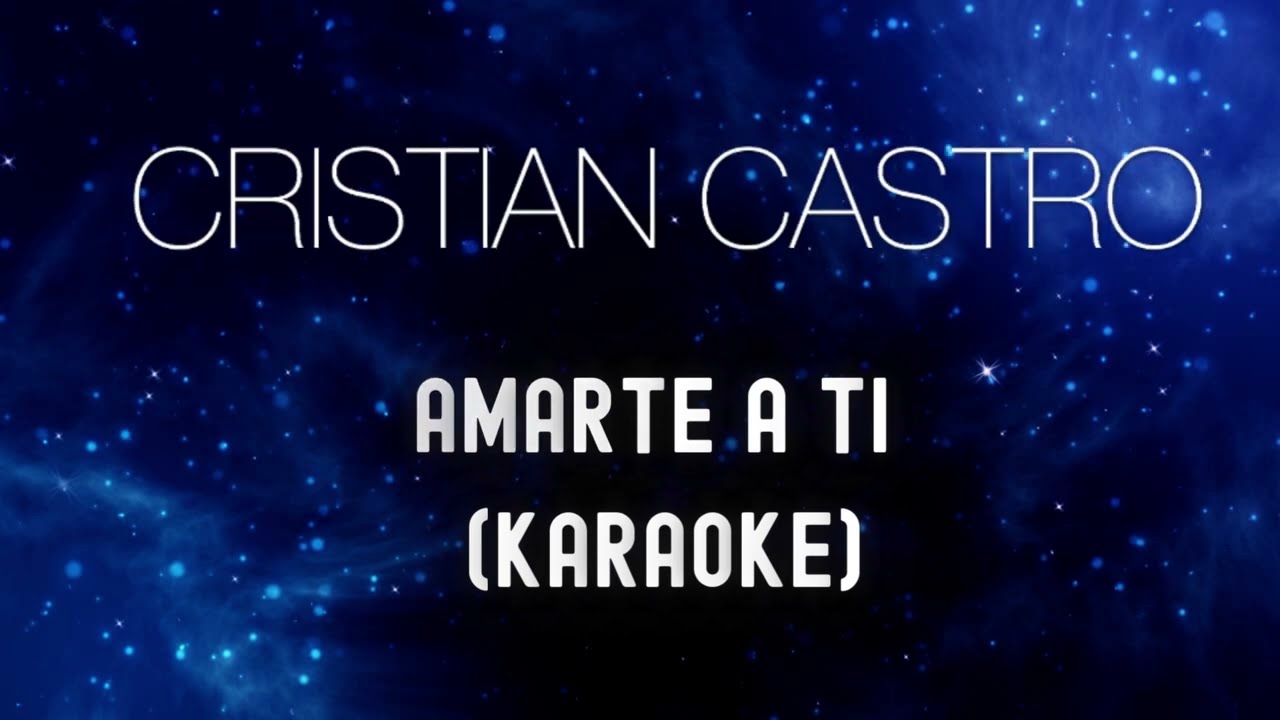 CRISTIAN CASTRO - AMARTE A TI (PISTA KARAOKE)