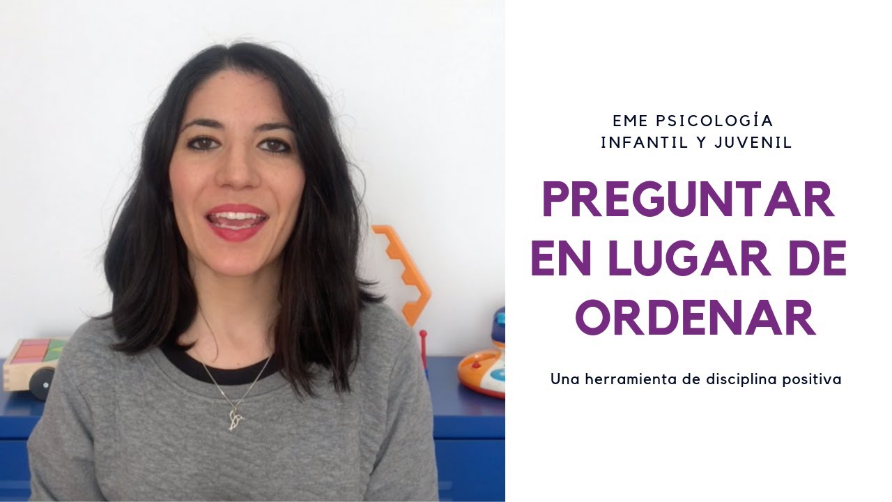 Preguntar en lugar de ordenar  Disciplina positiva