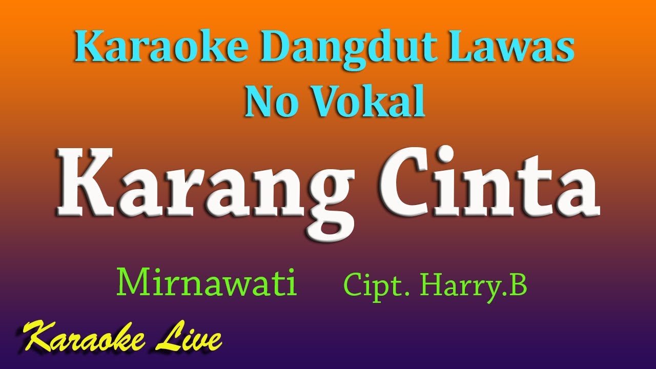 KARANG CINTA - MIRNAWATI - KARAOKE DANGDUT LAWAS NO VOKAL