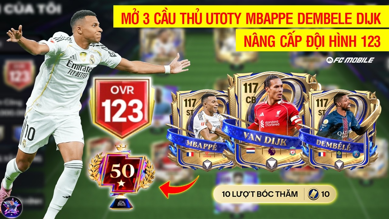 ✅️ FC MOBILE | NÂNG CẤP ĐỘI HÌNH OVR 123 VỚI 3 CẦU THỦ MỚI MỞ UTOTY MBAPPE DEMBELE VÀ DIJK