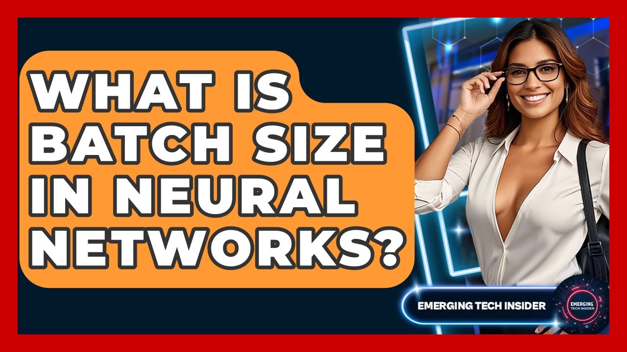 What Is Batch Size In Neural Networks? - Emerging Tech Insider
