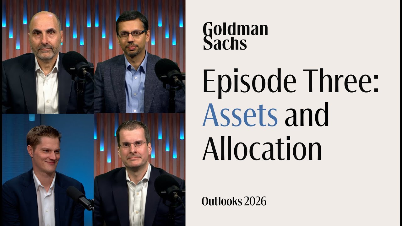 Goldman Sachs Exchanges: Outlook 2026 | Episode 3: Assets and Allocation