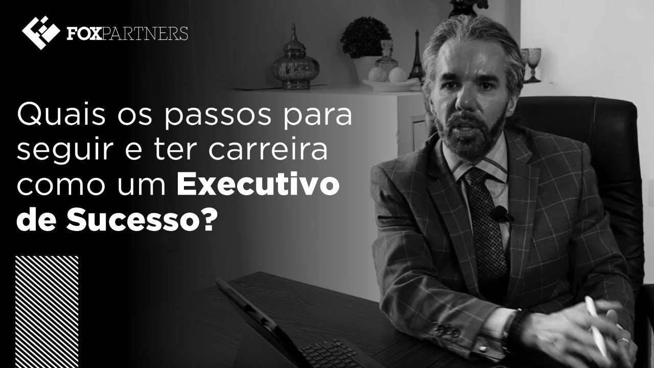 Quais os passos para seguir e ter carreira como um Executivo de Sucesso?