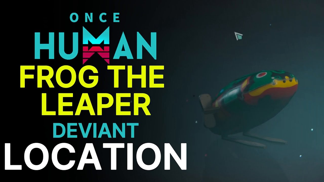 Once Human FROG THE LEAPER Deviant LOCATION #OnceHuman #SurvivalGame #gaming
