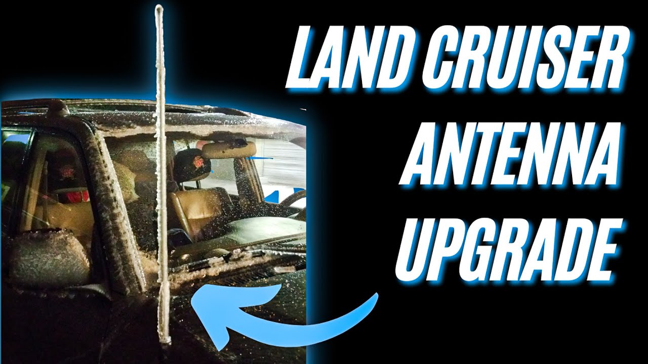 Antenna Upgrade Toyota Land Cruiser!