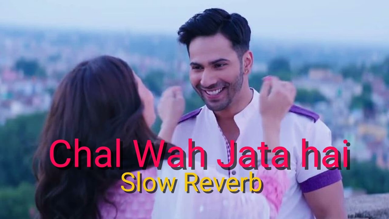 Chal waha jata hai [slow & Reverb]