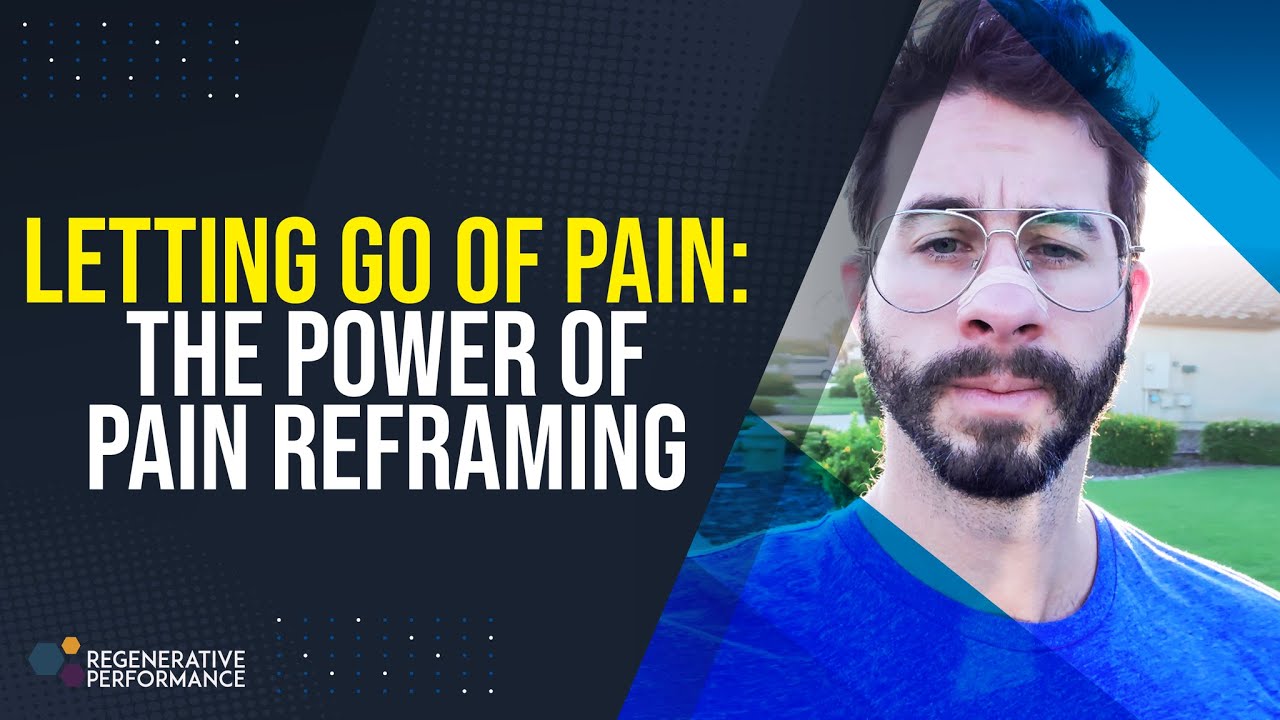 Letting Go of Pain: The Power of Pain Reframing