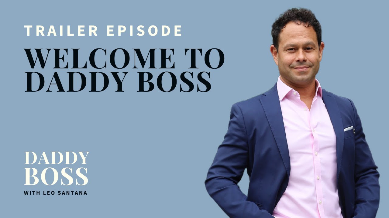 Trailer Episode | Welcome to Daddy Boss Podcast