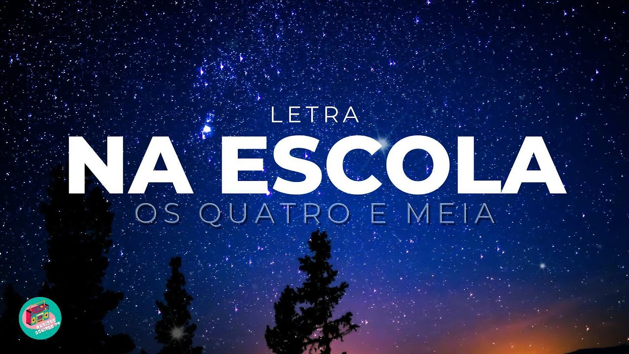 Os Quatro e Meia - Na Escola (LETRA)