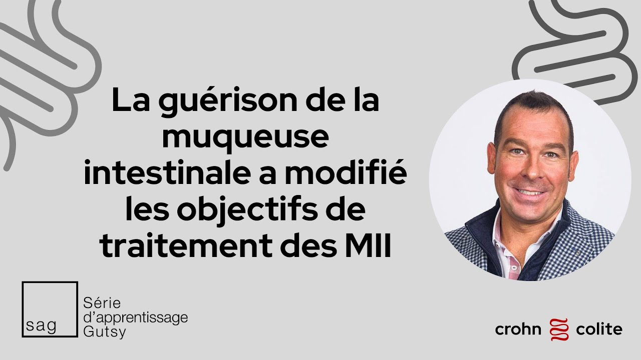 La gu&eacute;rison de la muqueuse intestinale a modifi&eacute; les objectifs de traitement des MII