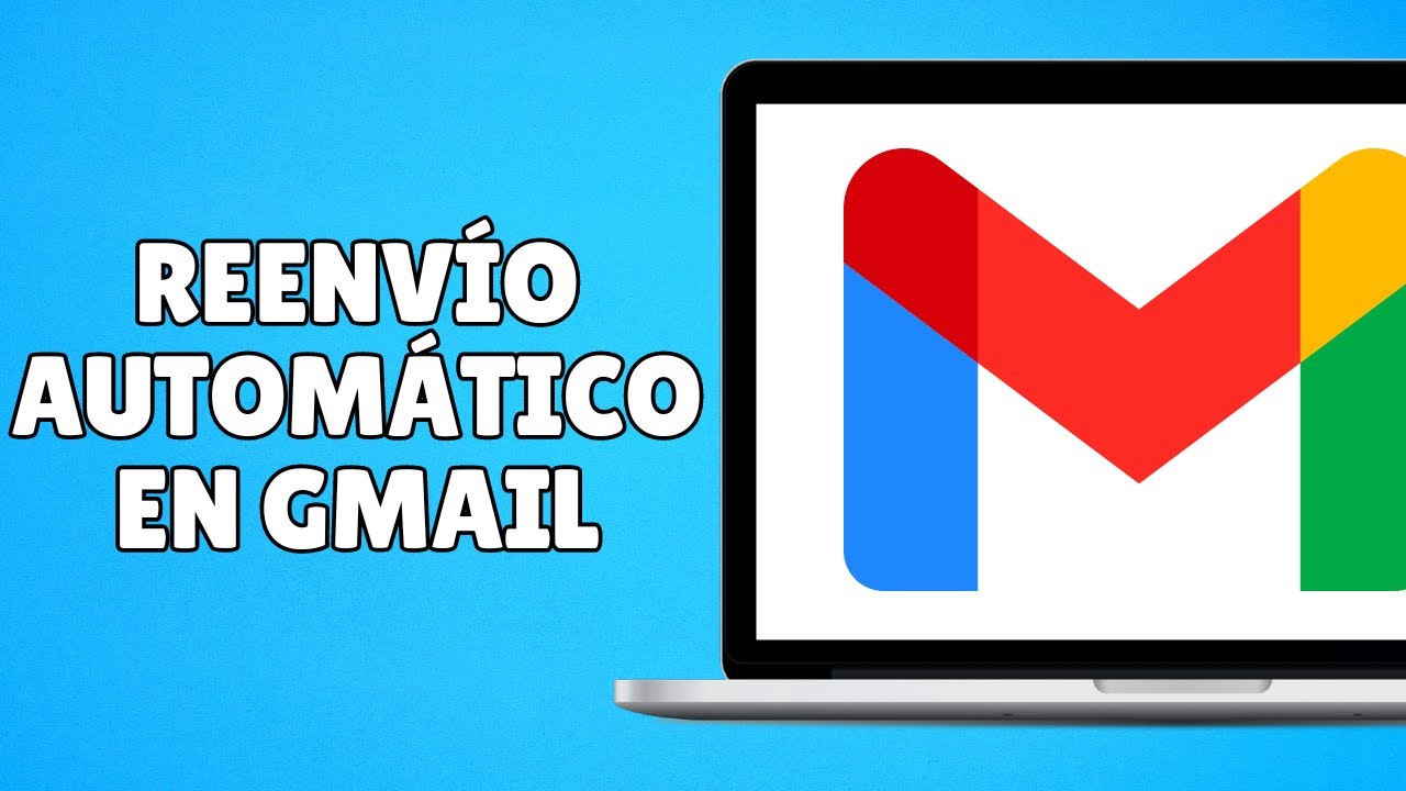 C&oacute;mo Configurar el REENV&Iacute;O AUTOM&Aacute;TICO de Correo Electr&oacute;nico en Gmail