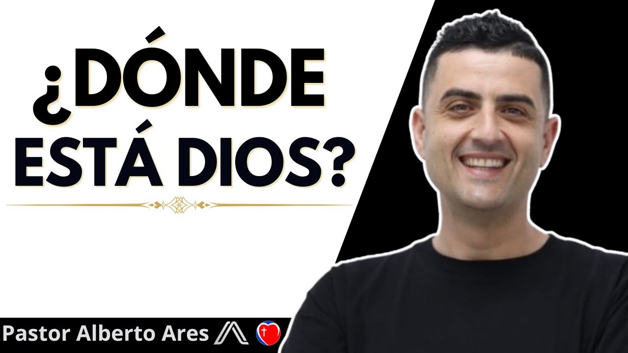 ¿DÓNDE ESTÁ DIOS? - Pastor Alberto Ares - Centro Evangélico Vida Nueva - Predicación