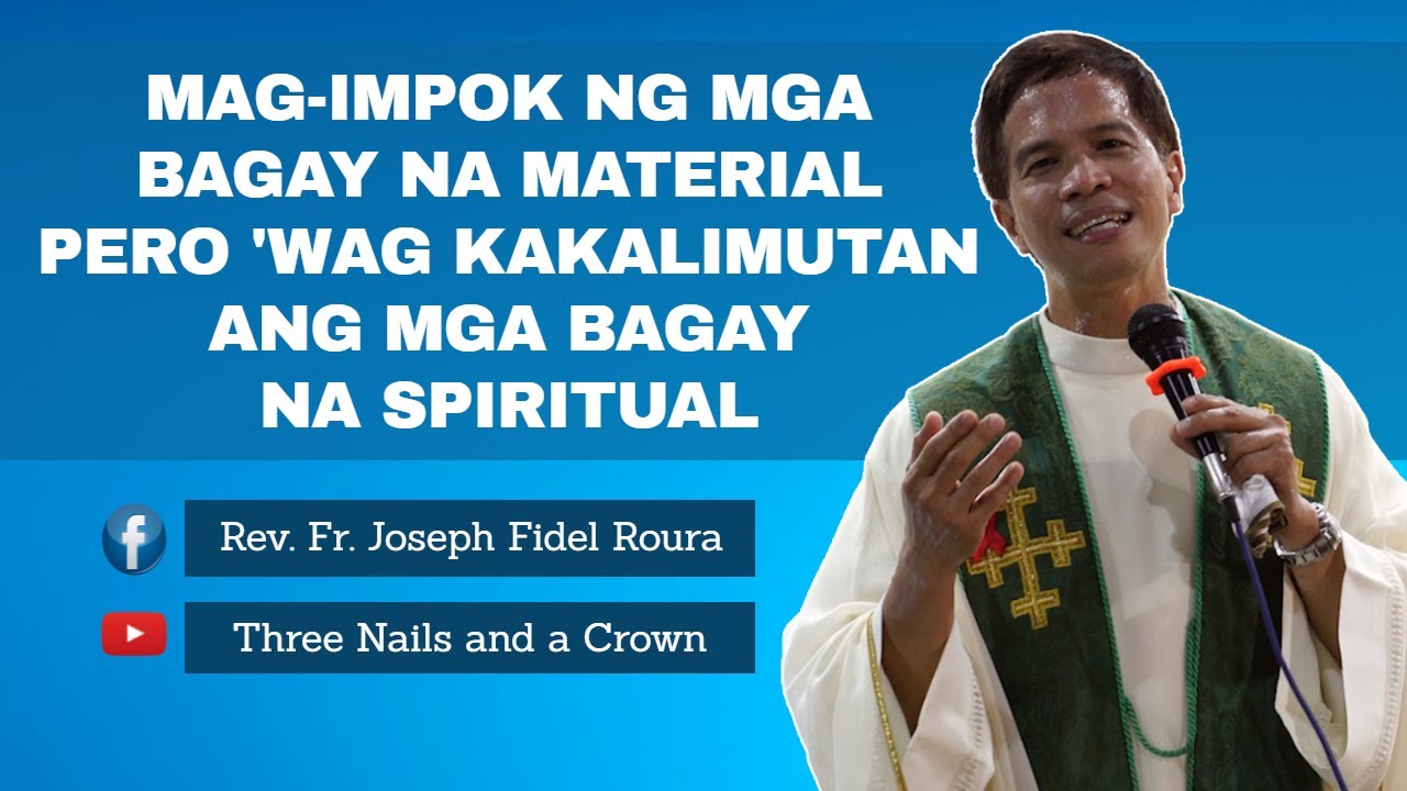 MAG-IMPOK NG MGA BAGAY NA MATERIAL PERO 'WAG KAKALIMUTAN ANG MGA BAGAYNA SPIRITUAL | FR. FIDEL ROURA
