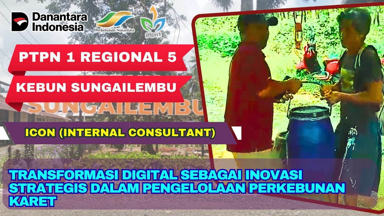 ICON_Transformasi Digital sebagai Inovasi Strategis dalam Pengelolaan Perkebunan Karet