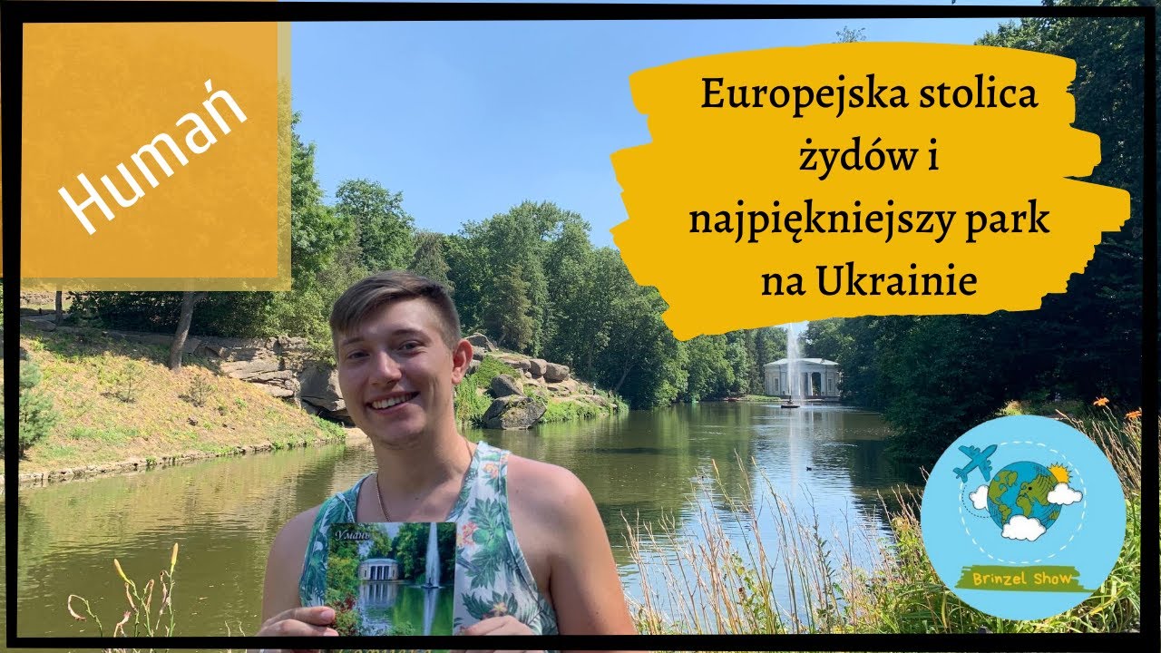 HUMAŃ - ŻYDOWSKA STOLICA UKRAINY | ZOFIJ&Oacute;WKA - NAJPIĘKNIEJSZY PARK NA UKRAINIE | POLAK Z UKRAINY