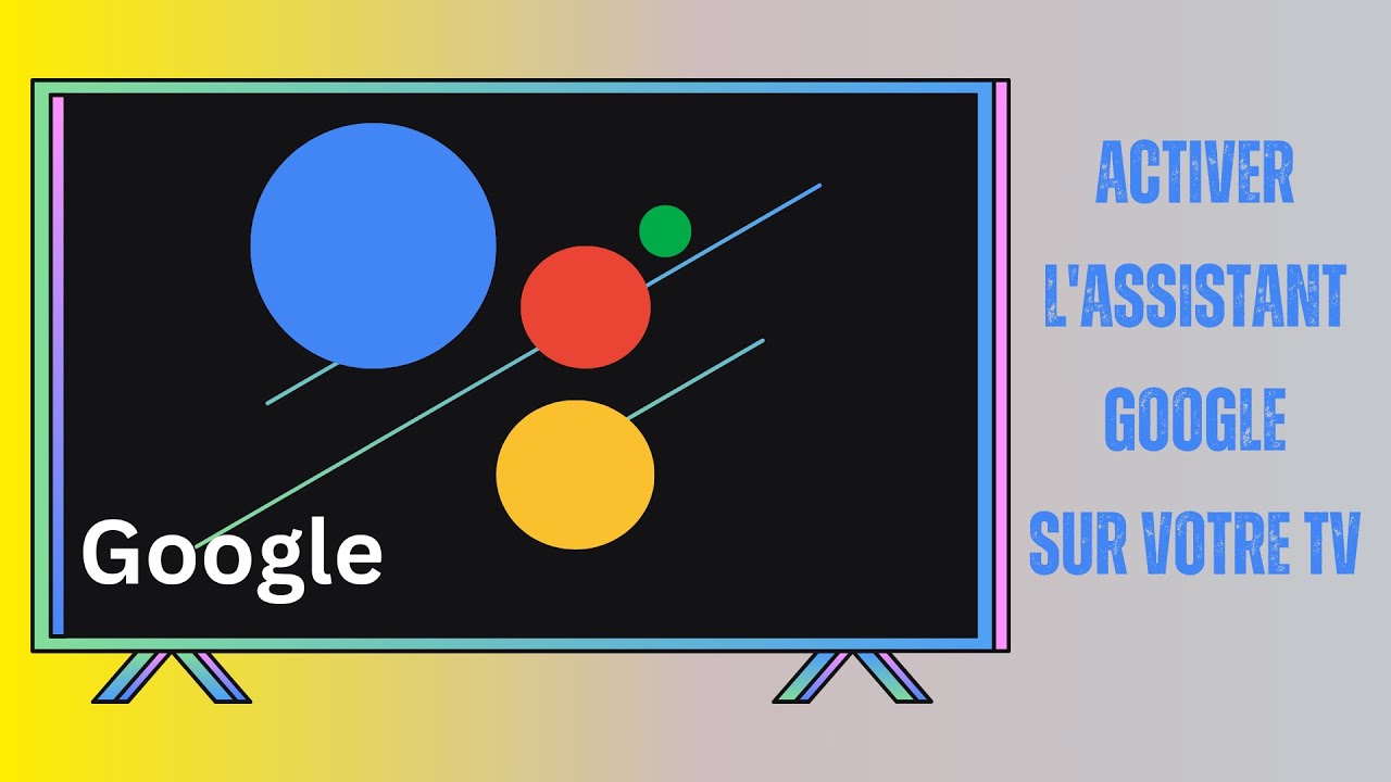 Guide complet: Comment activer l'assistant Google sur votre smart TV en quelques étapes faciles