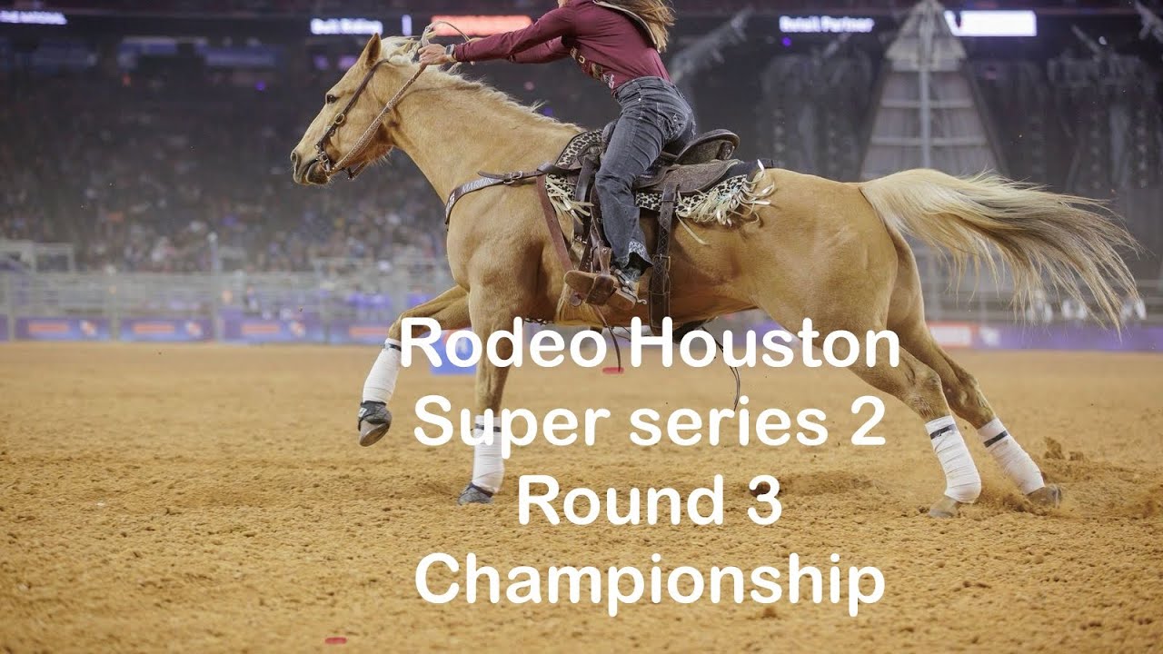 Rodeo Houston 2026 super series 2 round 3 