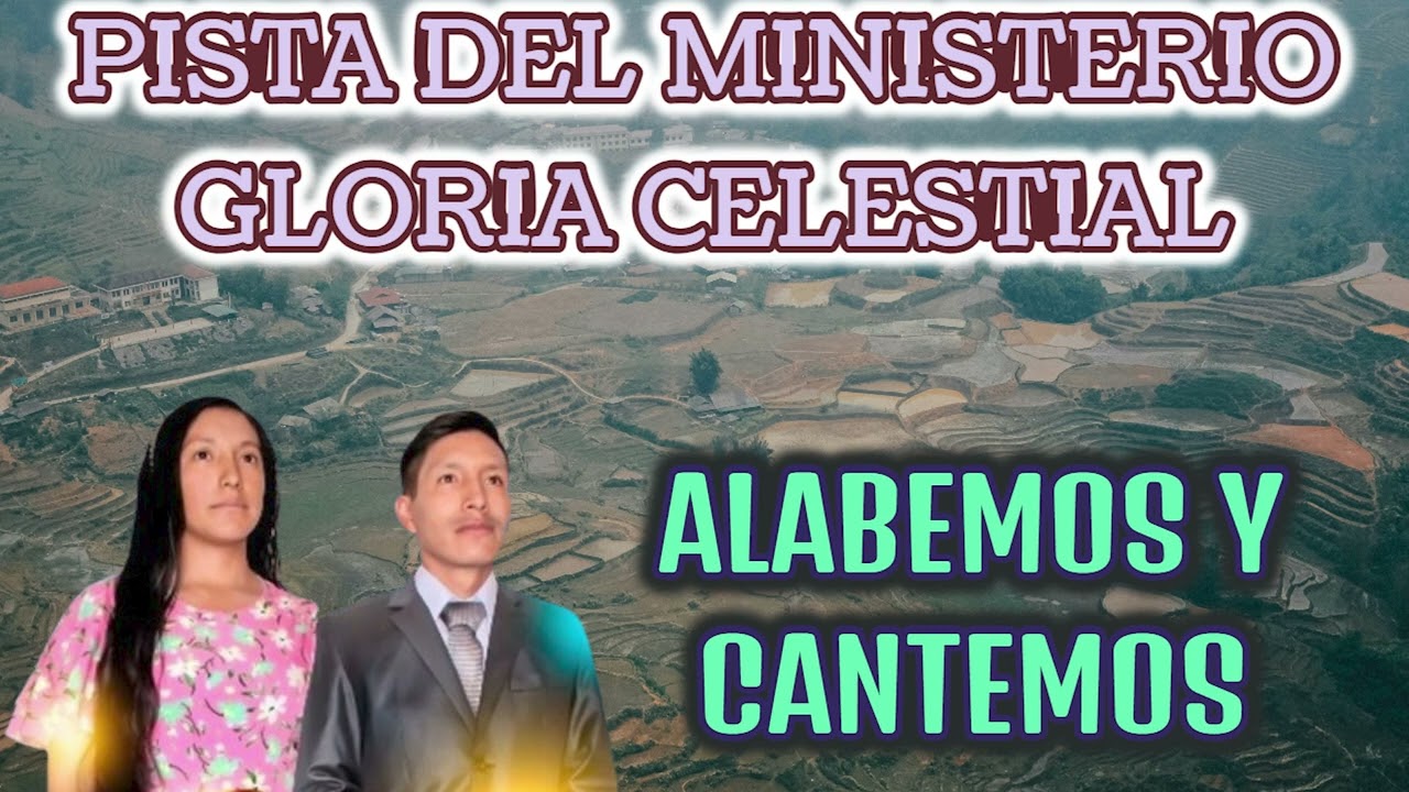 PISTA ALABEMOS Y CANTEMOS // MINISTERIO GLORIA CELESTIAL (LETRAS)