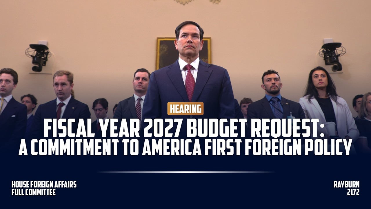 Secretary Rubio testifies before Congress: A Commitment to America First Foreign Policy