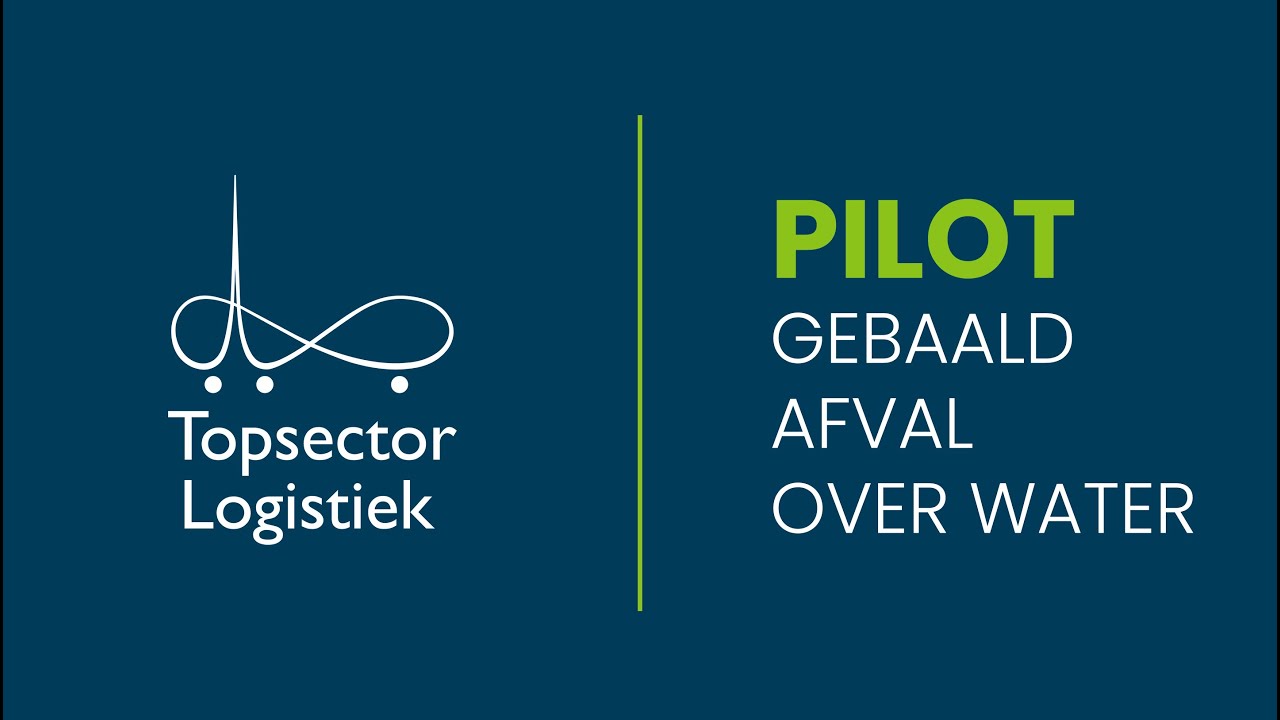 Topsector Logistiek - Pilot ''Afval over water''