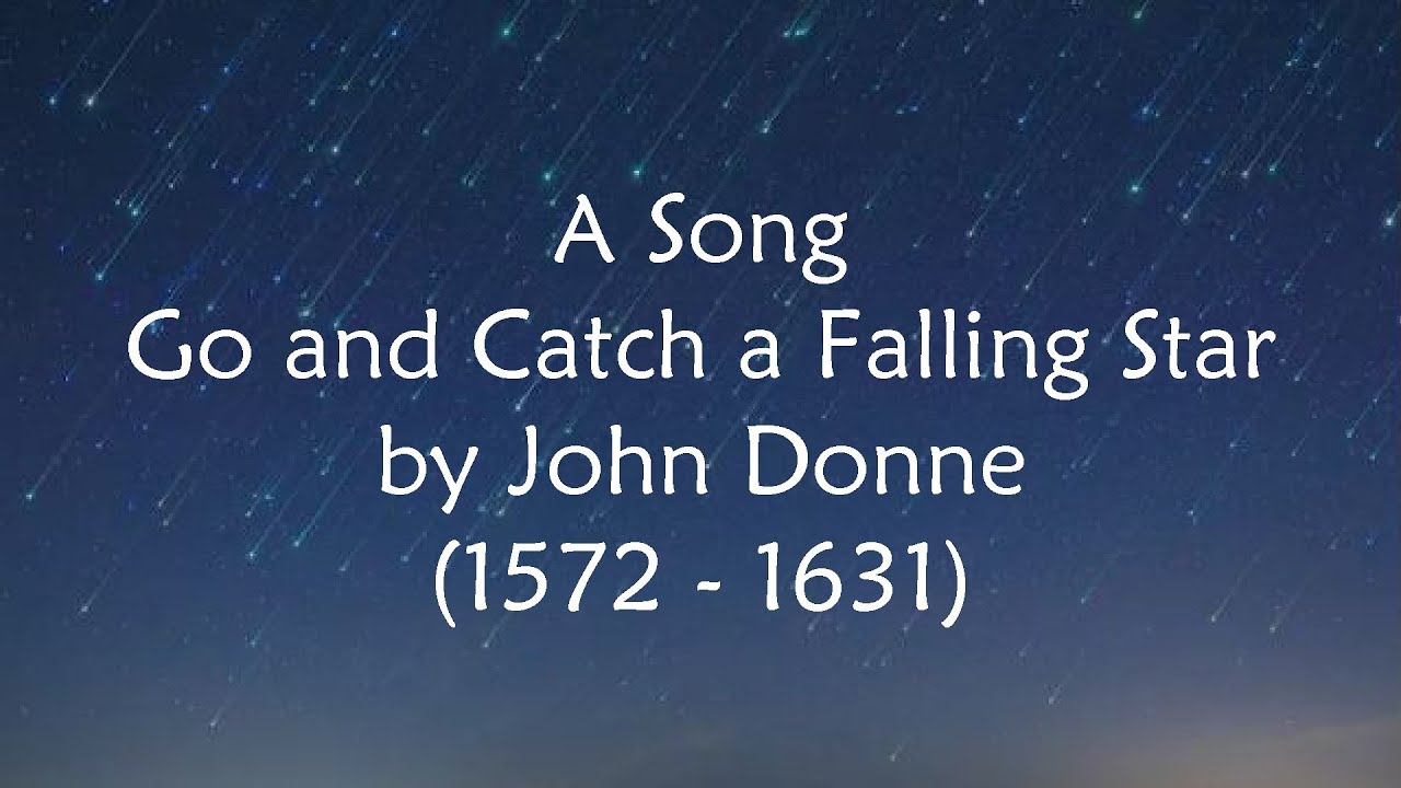 A Song by John Donne - Go and Catch a Falling Star - Poem