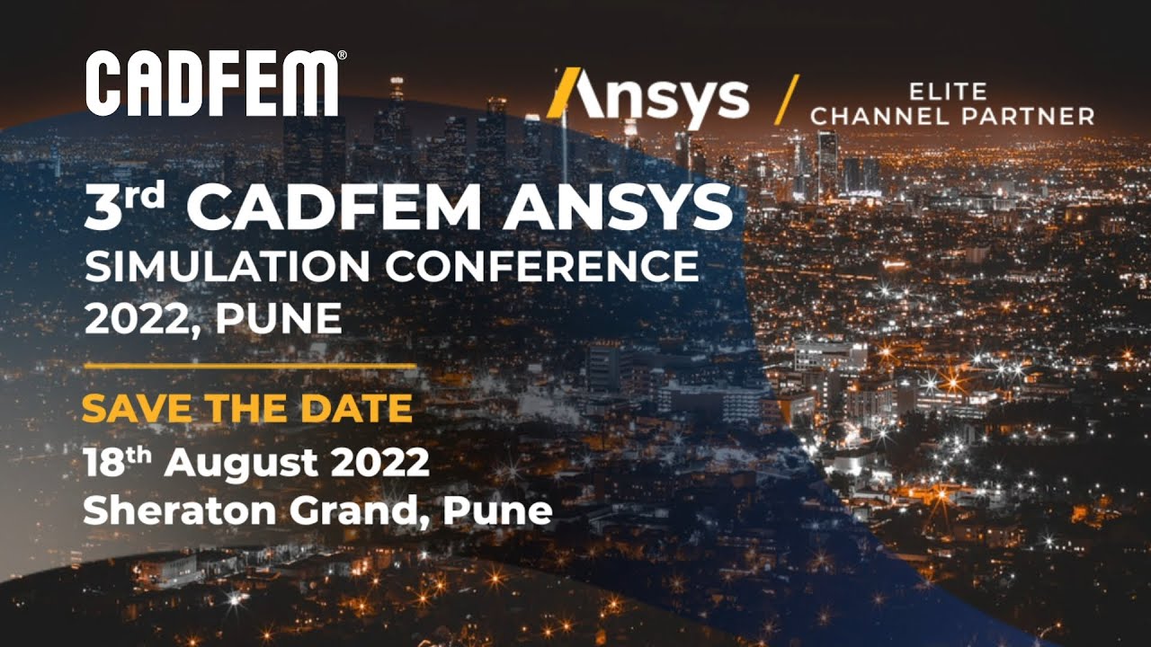 A new era of simulation is upon us | 3rd CADFEM ANSYS Simulation Conference| 18th Aug 22, PUNE