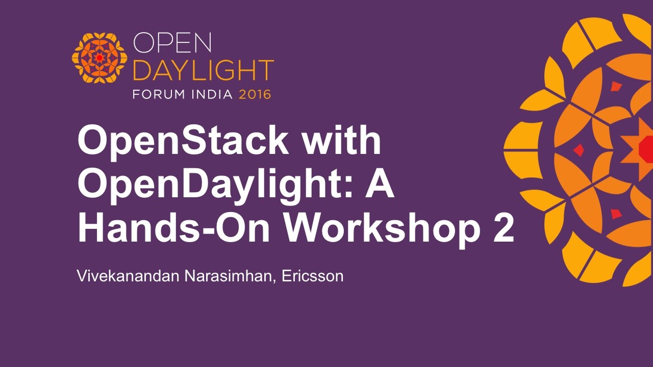 OpenStack with OpenDaylight: A Hands-On Workshop Part 2 by Vivekanandan Narasimhan, Ericsson