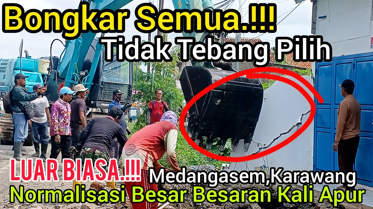 LUAR BIASA‼️SEMUA BONGKAR TIDAK TEBANG PILIH❗️KDM NORMALISASI BESAR BESARAN KALI APUR KARAWANG❗️