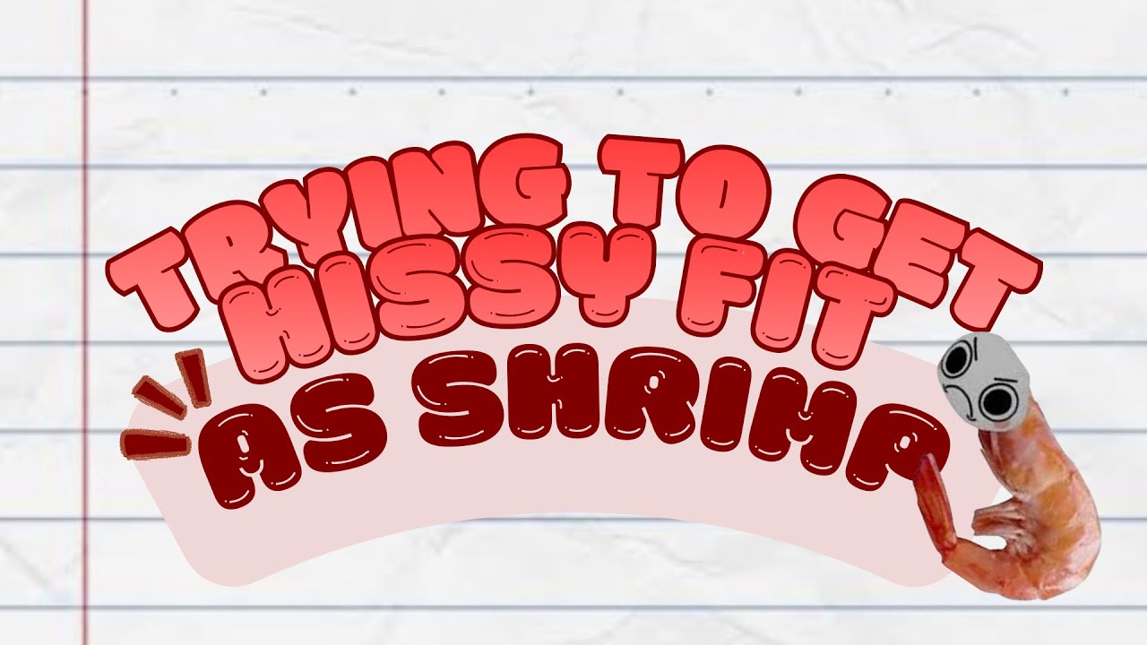 TRYING TO GET HISSY FIT AS ‘SHRIMPOOOO’