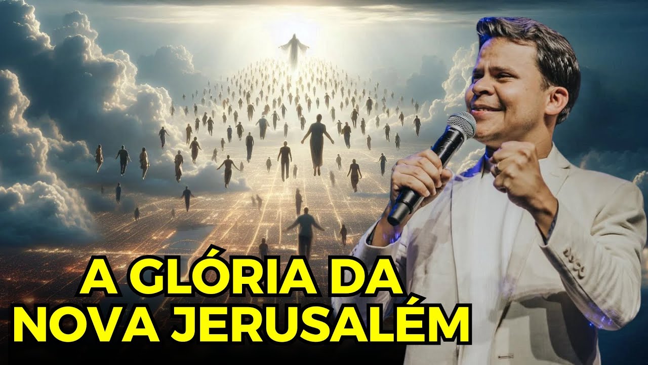 ARREBATAMENTO DA IGREJA e a GLÓRIA DA NOVA JERUSALÉM | Elizeu Rodrigues