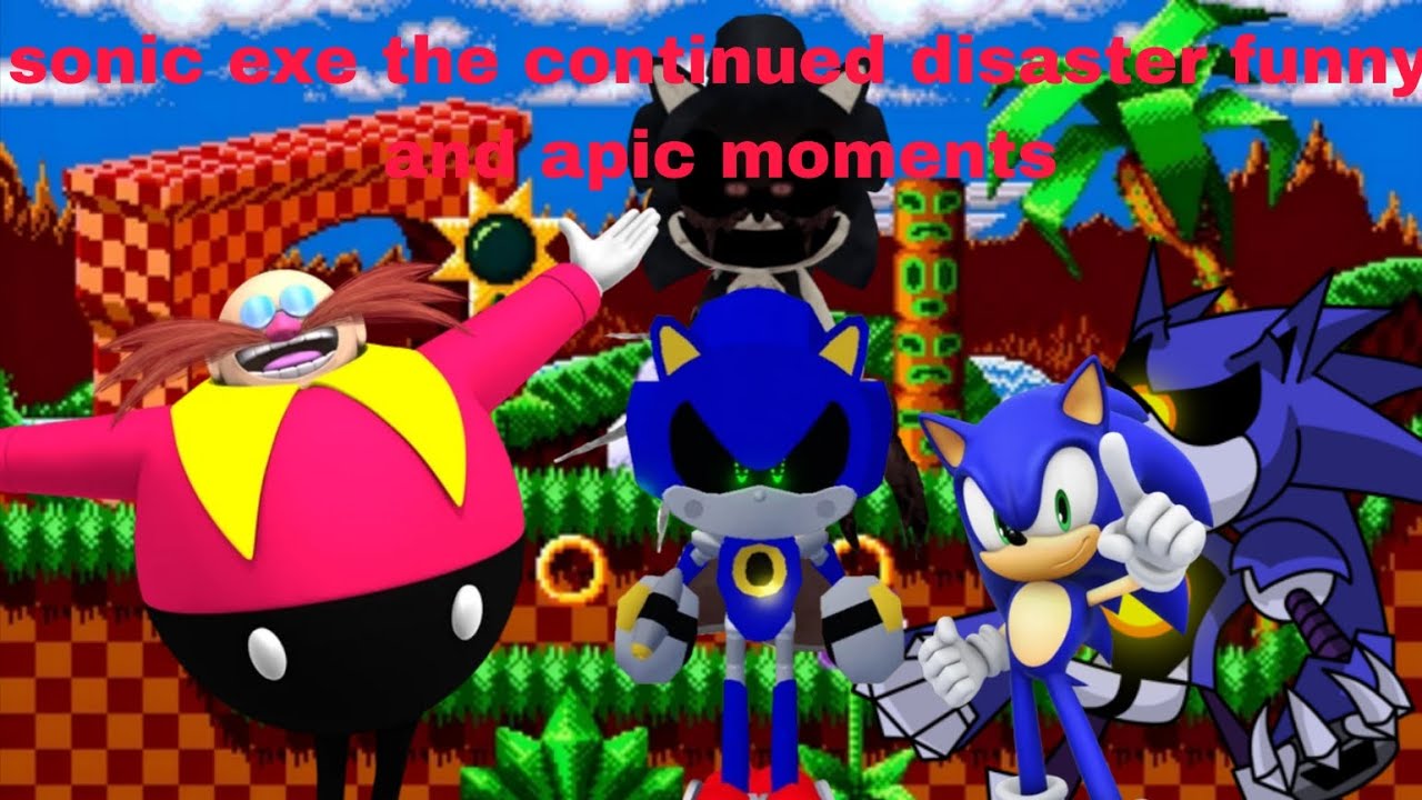 Sonic exe the continued disaster funny and apic moments 