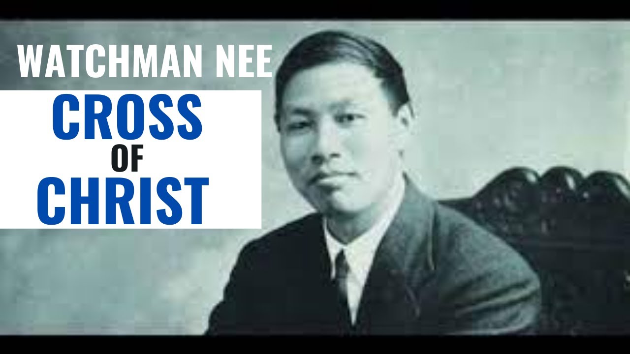 Watchman Nee The Cross of Christ | The Normal Christian Life (Classic Sermon)