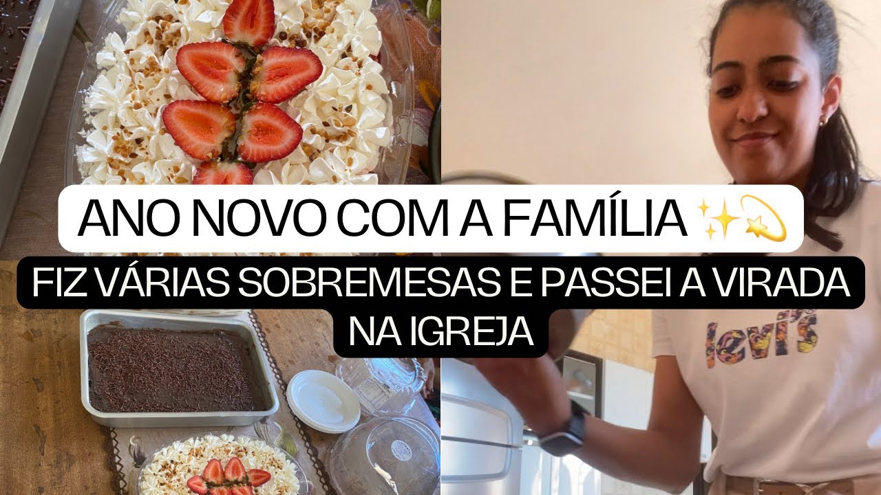 VLOG DA VIRADA DO ANO NOVO | FIZ SOBREMESA | PASSEI A VIRADA NA IGREJA | EM FAMÍLIA