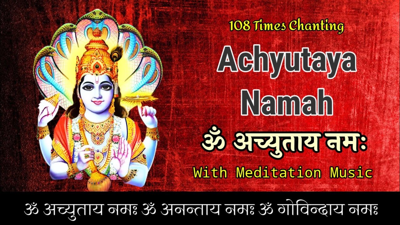 Om Achyutaya Namah Om Anantaya Namah Om Govindaya Namah | ॐ अच्युताय नमः मंत्र | 108 Times Chanting