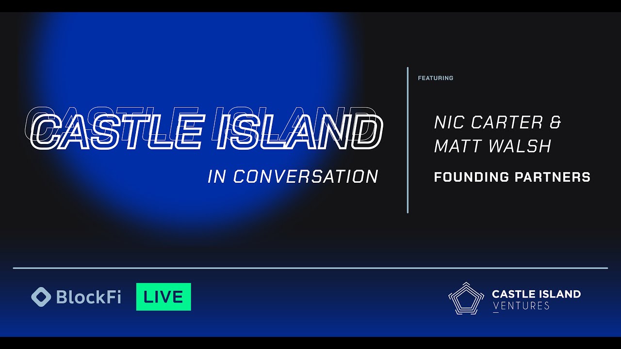 Castle Island Ventures featuring Nic Carter and Matt Walsh, Founding Partners - BlockFi Live 🔴