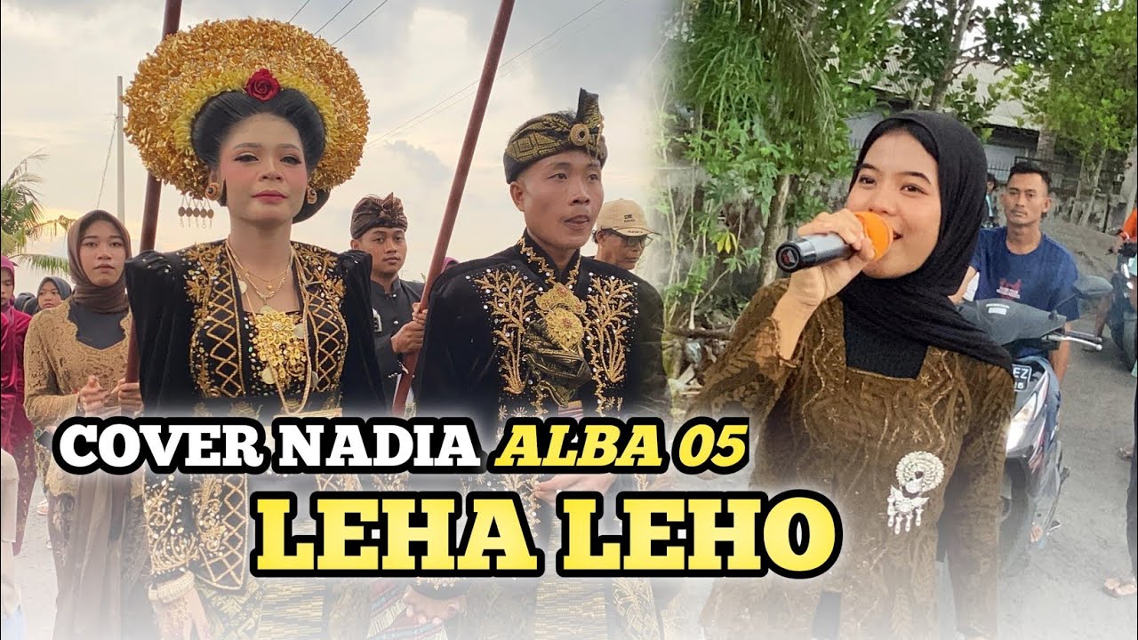LAGU YANG SEDANG VIRAL DI TIK TOK LEHA LEHO  COVER MBAK NADIA VERSI ALBA 05 EDISI LINGSAR