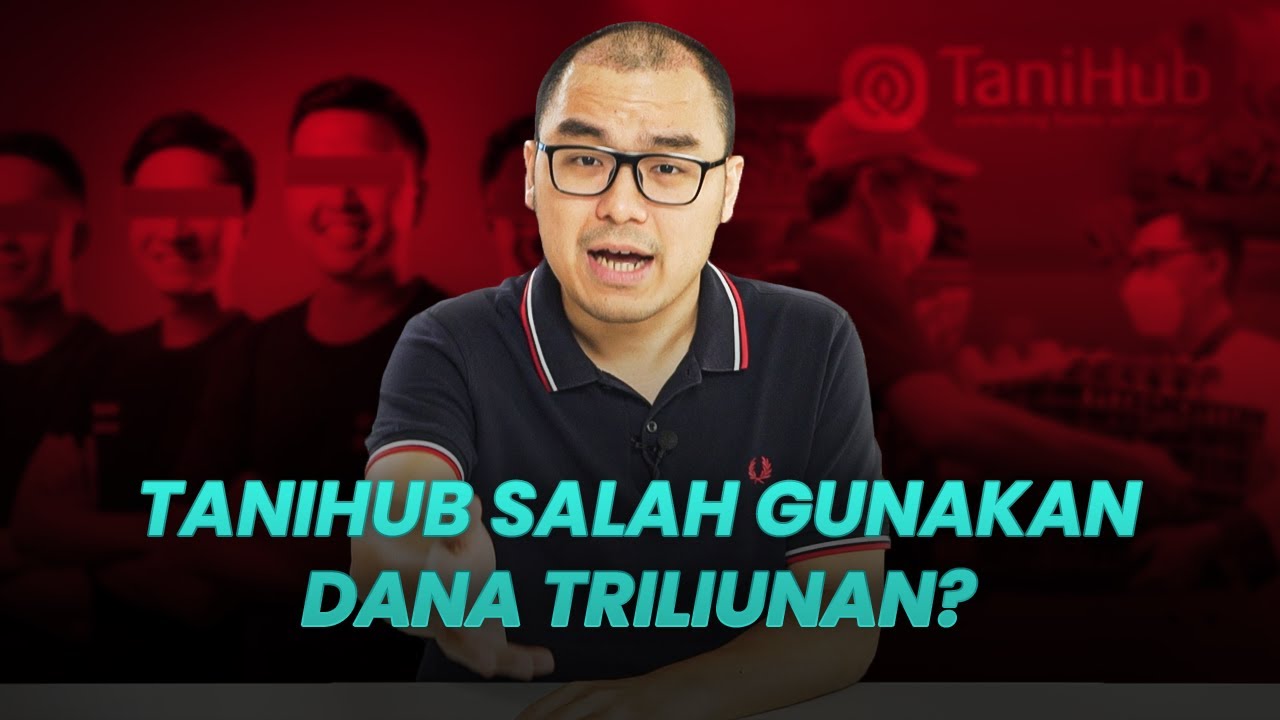 TaniHub Diduga Menyalahgunakan Dana Triliunan?