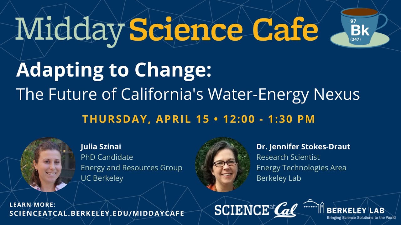 Midday Science Cafe - Adapting to Change: The Future of California's Water-Energy Nexus