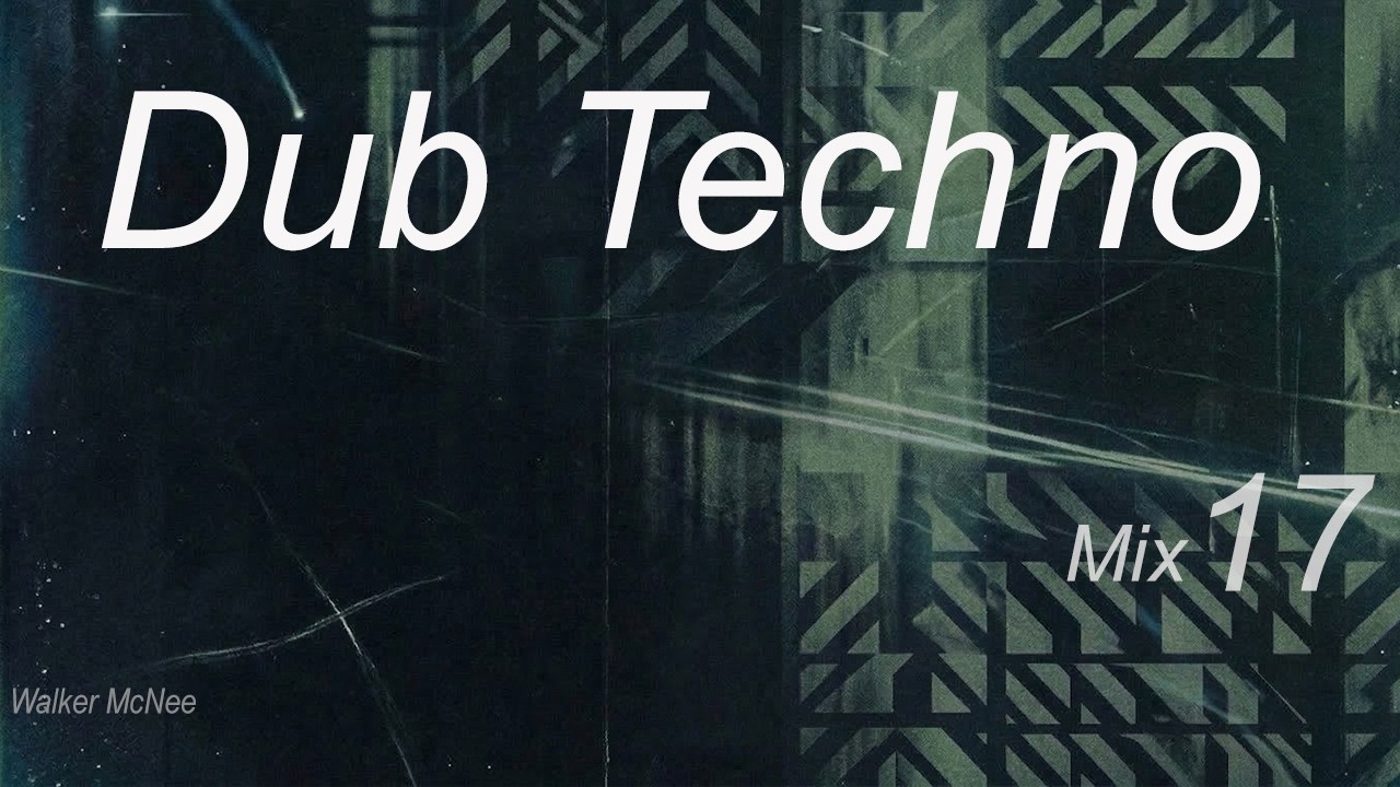 Walker McNee | Dub Techno | Techno Mix 17