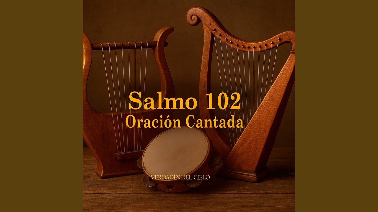 Salmo 102: Oración Cantada