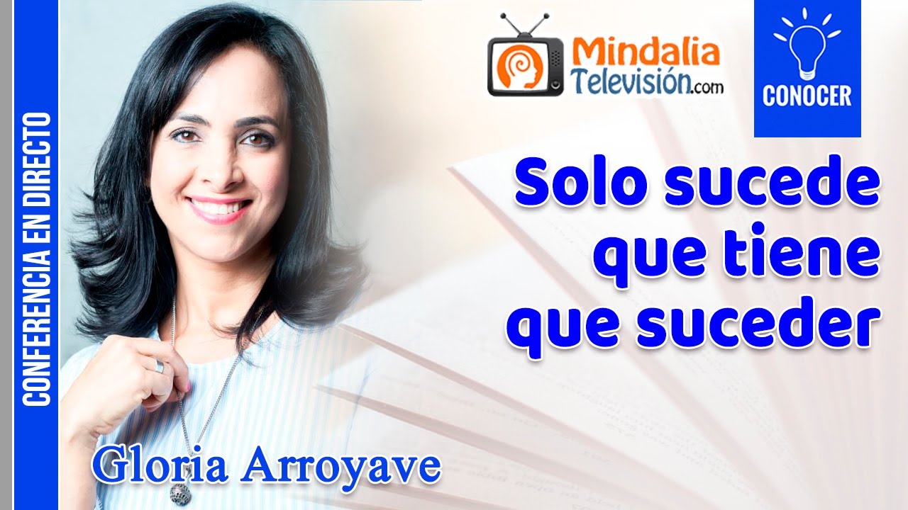 Solo sucede lo que tiene que suceder, por Gloria Arroyave