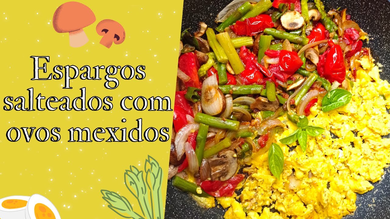 ESPARGOS SALTEADOS COM COGUMELOS E OVOS MEXIDOS | Receita simples e rápida | #16
