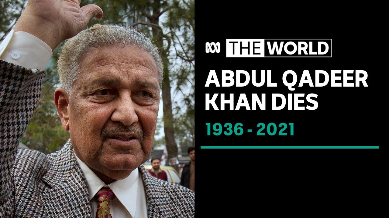Pakistani nuclear weapons scientist Abdul Qadeer Khan dies aged 85 | The World