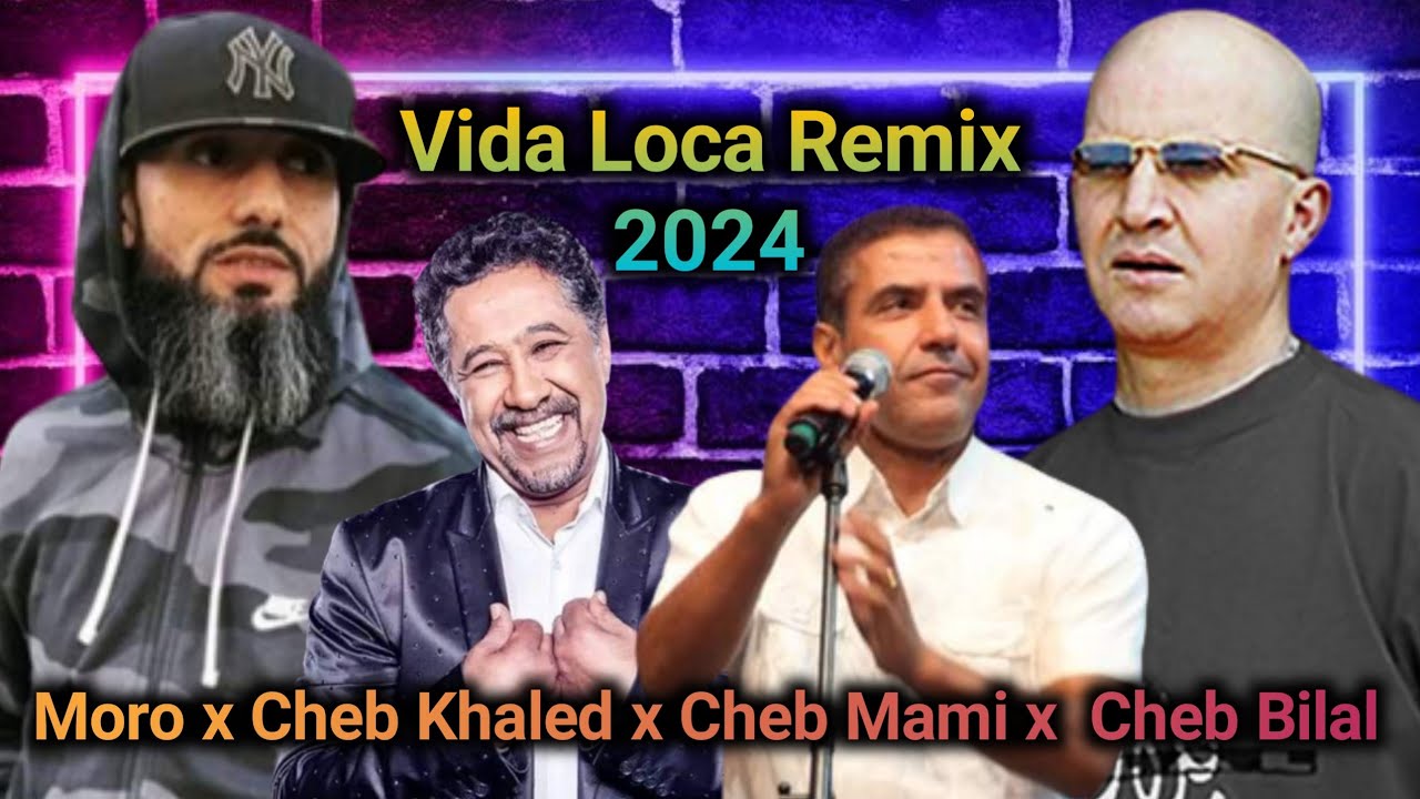 Moro  x Cheb Bilal x Cheb Mami x Cheb Khaled - Vida Loca Remix 2024