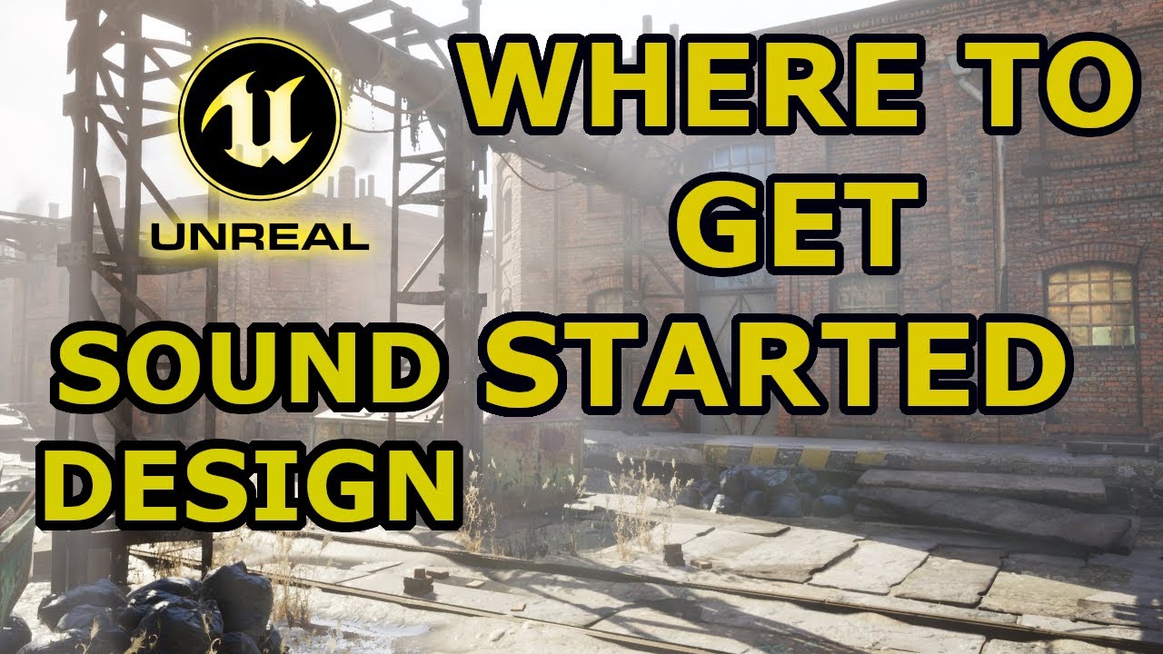 👨&zwj;🎓 Unreal Engine 4 - Sound Design - Where to get started?