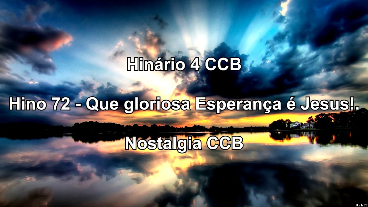 Hinário 4 CCB - Hino 72 - Que gloriosa Esperança é Jesus - Nostalgia CCB.