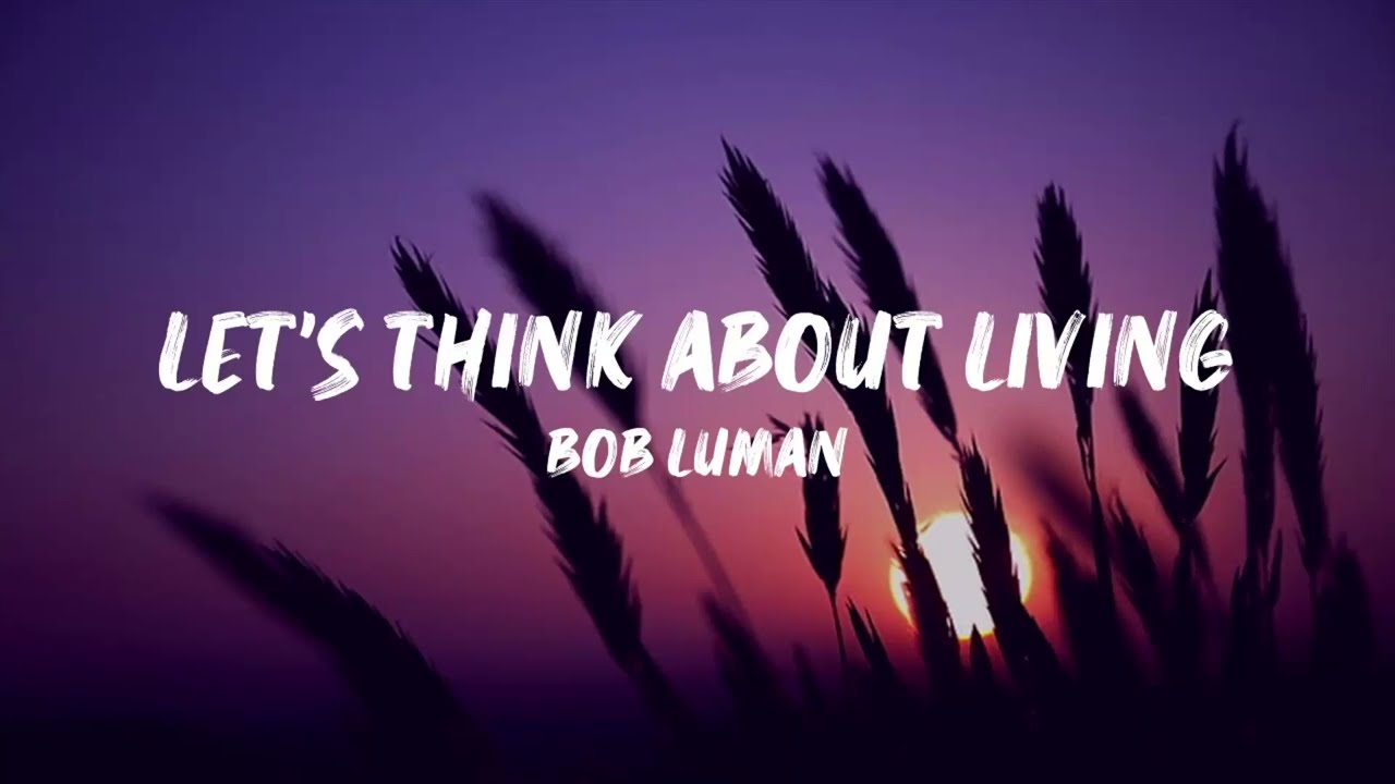 Let&rsquo;s Think About Living - Bob Luman (full lyrics)